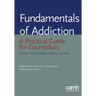 Fundamentals of Addiction: A Practical Guide for Counsellors
