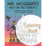 Mr. Mosquito Put on His Tuxedo: Coloring Book