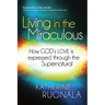 Living in the Miraculous: How God's Love Is Expressed Through the Supernatural