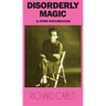 Disorderly Magic and Other Disturbances