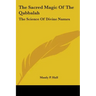 The Sacred Magic Of The Qabbalah: The Science Of Divine Names