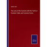 The Laws of the Customs with the Tariff, or Customs Table, and Customs Forms