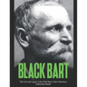 Black Bart: The Life and Legacy of the Wild West's Most Notorious Gentleman Bandit