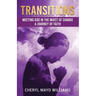 Transitions: Meeting God in the Midst of Change: A Journey of Faith