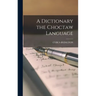 A Dictionary the Choctaw Language