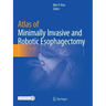 Atlas of Minimally Invasive and Robotic Esophagectomy