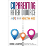 Coparenting After Divorce: A GPS for Healthy Kids
