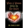 When A Woman Gives Up Her Heart