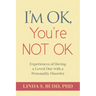 I'm OK, You're Not OK: Experiences of Having a Loved One with a Personality Disorder