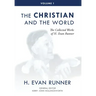 The Collected Works of H. Evan Runner, Vol. 1: The Christian and the World