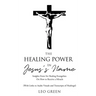 The Healing Power in Jesus's Name: Insights from Eight Healing Evangelists On How to Receive a Miracle