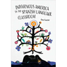 Indigenous America in the Spanish Language Classroom