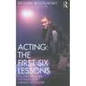 Acting: The First Six Lessons: Documents from the American Laboratory Theatre