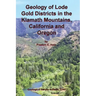 Geology of Lode Gold Districts in the Klamath Mountains, California and Oregon