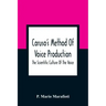 Caruso'S Method Of Voice Production: The Scientific Culture Of The Voice