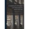 Complete Works of Friedrich Nietzsche: The First Complete and Authorised English Translation V 2