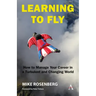 Learning to Fly: How to Manage Your Career in a Turbulent and Changing World