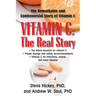 Vitamin C: The Real Story: The Remarkable and Controversial Healing Factor