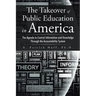 The Takeover of Public Education in America: The Agenda to Control Information and Knowledge Through the Accountability System