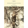 Siegfried & The Twilight of the Gods - The Ring of the Nibelung - Volume II - Illustrated by Arthur Rackham