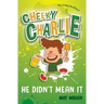 Cheeky Charlie: He Didn't Mean It