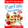 Top 100 Amazing Parfait Recipes BW