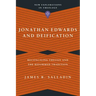 Jonathan Edwards and Deification: Reconciling Theosis and the Reformed Tradition