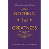 Nothing but Greatness: Affirmations for Women