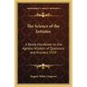 The Science of the Initiates: A Ready Handbook on the Ageless Wisdom of Questions and Answers 1934