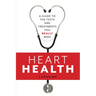 Heart Health: A Guide to the Tests and Treatments You Really Need