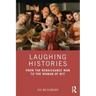 Laughing Histories: From the Renaissance Man to the Woman of Wit