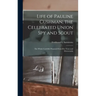Life of Pauline Cushman, the Celebrated Union Spy and Scout: the Whole Carefully Prepared From Her Notes and Memoranda