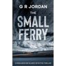The Small Ferry: A Highlands and Islands Detective Thriller