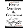 How to Overthrow the Government