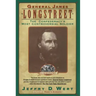 General James Longstreet: The Confederacy's Most Controversial Soldier