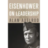 Eisenhower on Leadership: Ike's Enduring Lessons in Total Victory Management