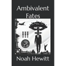 Ambivalent Fates