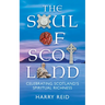 The Soul of Scotland: Celebrating Scotland's Spiritual Richness