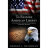 To Restore American Liberty: A 21st Century Patriot's Declaration of Personal Independence. His Prescription: Privitization