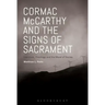 Cormac McCarthy and the Signs of Sacrament: Literature, Theology, and the Moral of Stories