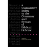 A Cumulative Index to the Grammar and Syntax of Biblical Hebrew