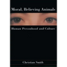 Moral, Believing Animals: Human Personhood and Culture