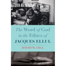 The Word of God in the Ethics of Jacques Ellul