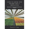 How to Grow and Properly Keep a Greenhouse: Best Guide For Maintaining Greenhouses Properly