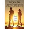 They Will Run and Not Grow Weary: 52 Devotions to Lighten Your Running Load