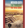 MEXICO CITY FOR TRAVELERS. The total guide: The comprehensive traveling guide for all your traveling needs. By THE TOTAL TRAVEL GUIDE COMPANY