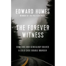 The Forever Witness: How DNA and Genealogy Solved a Cold Case Double Murder