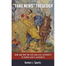 "Fake News" Theology: How and Why We Use Biblical Authority to Dodge God's Authority