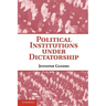Political Institutions Under Dictatorship