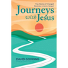 Journeys with Jesus: True Stories of Changed Destinies in John's Gospel